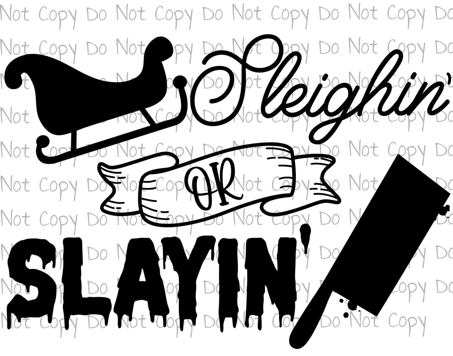 Sleighin or Slayin - Sublimation Transfer