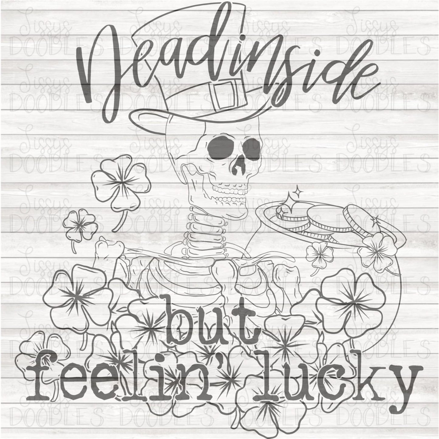 Single Color Dead inside but feelin' Lucky - Sublimation Transfer