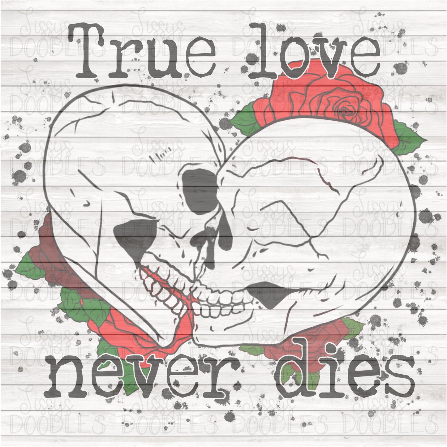 True Love Never Dies - Sublimation Transfer
