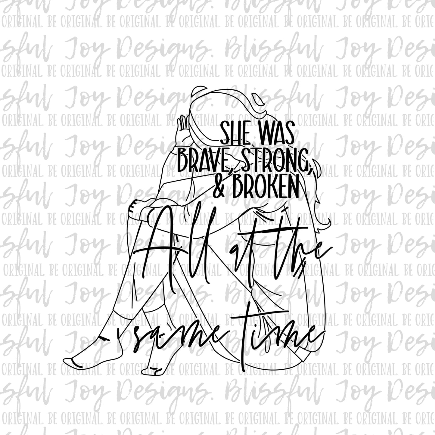 Brave Strong and Broken PNG Digital Download