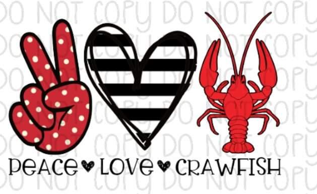 Peace Love Crawfish - Sublimation Transfer