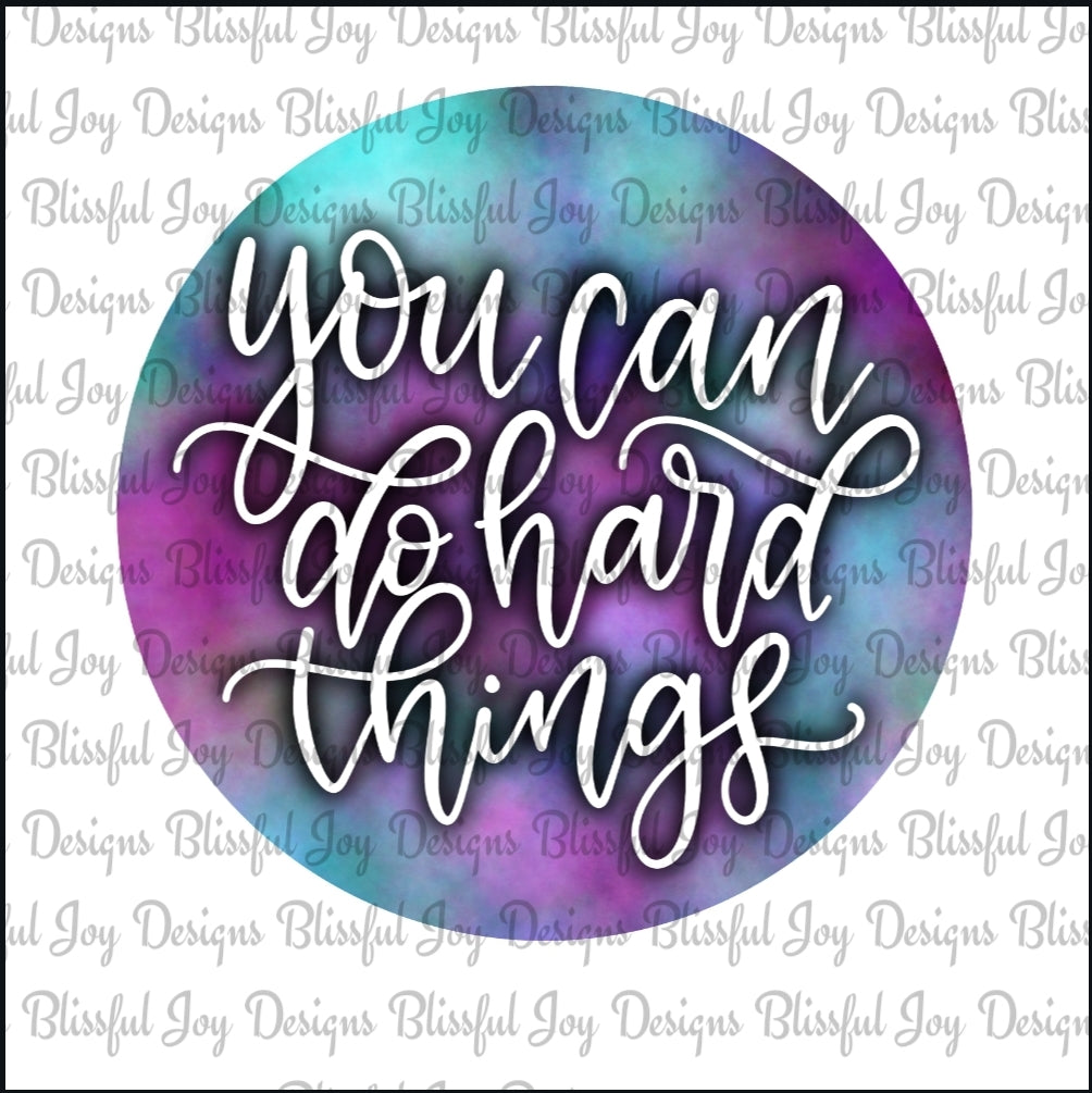 You can do hard things - Sublimation Transfer