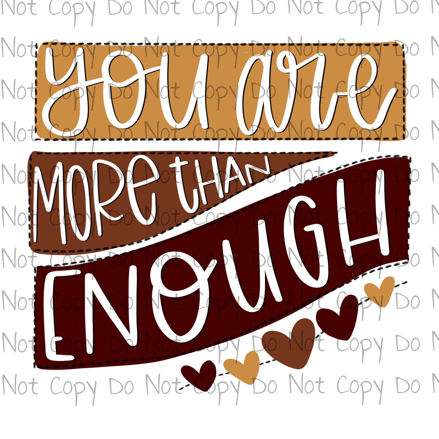You are more than enough - Sublimation Transfer