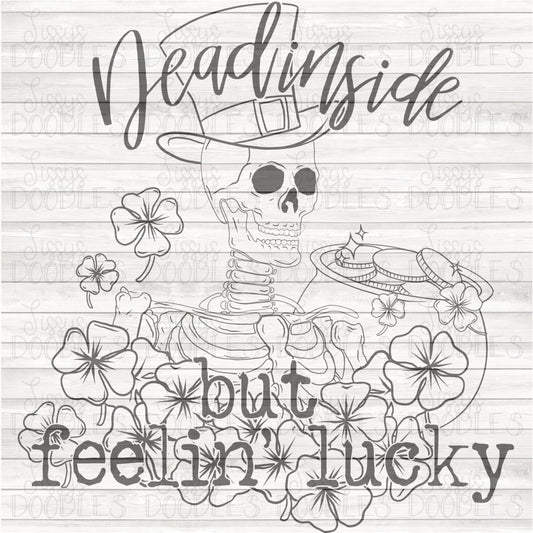 Single Color Dead inside but feelin' Lucky - Sublimation Transfer