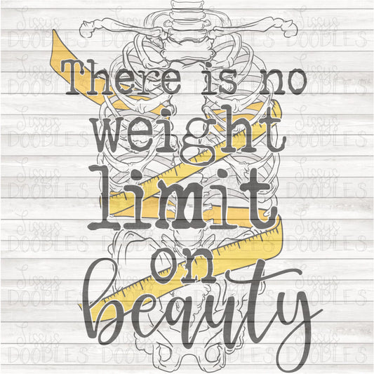 There is No Weight Limit on Beauty - Sublimation Transfer