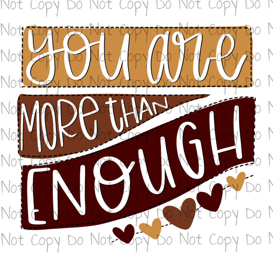 You are more than enough - Sublimation Transfer