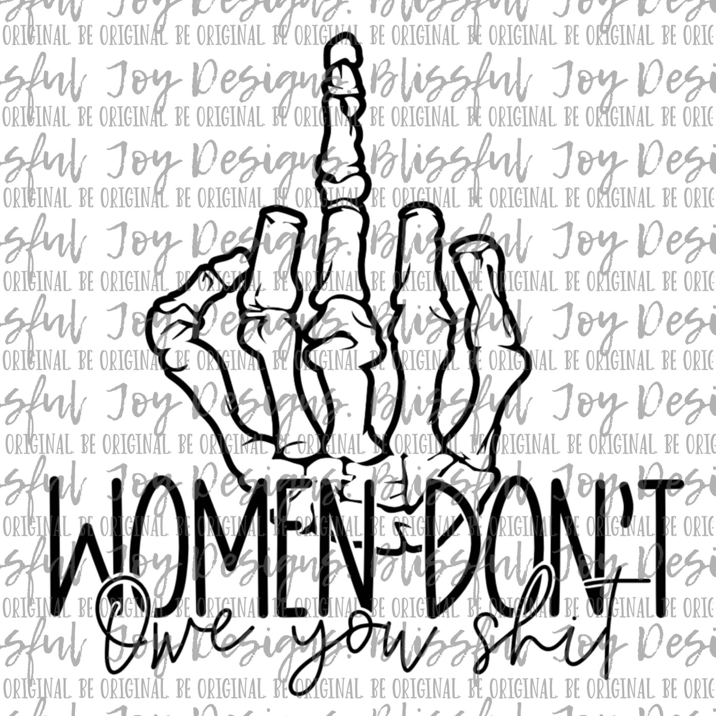 Women Don't Owe You Shit - Sublimation Transfer